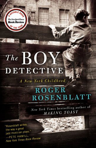 Cover for Roger Rosenblatt · The Boy Detective: A New York Childhood (Paperback Book) [Reprint edition] (2014)