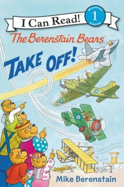 The Berenstain Bears Take Off! - I Can Read Level 1 - Mike Berenstain - Livros - HarperCollins - 9780062350190 - 3 de maio de 2016