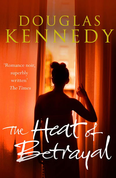 Cover for Douglas Kennedy · The Heat of Betrayal (Paperback Book) (2016)