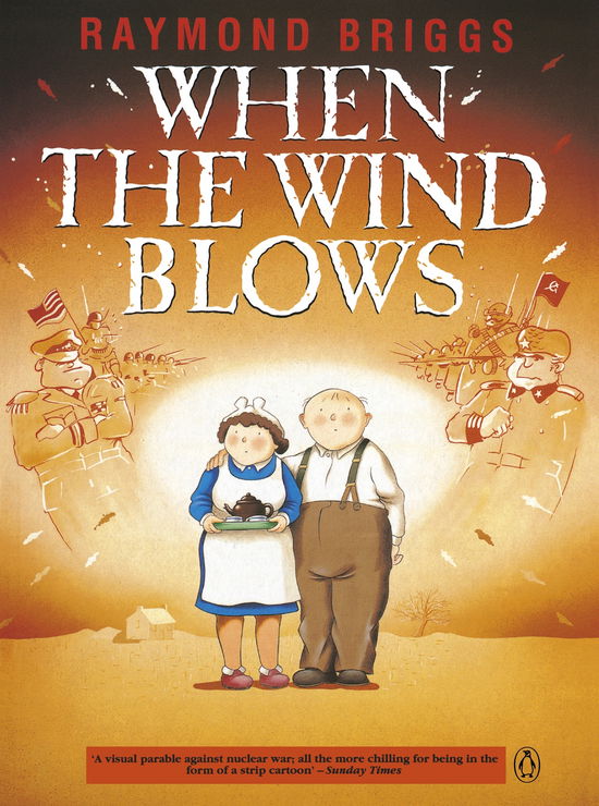 When the Wind Blows: The bestselling graphic novel for adults from the creator of The Snowman - Raymond Briggs - Kirjat - Penguin Books Ltd - 9780140094190 - torstai 25. syyskuuta 1986