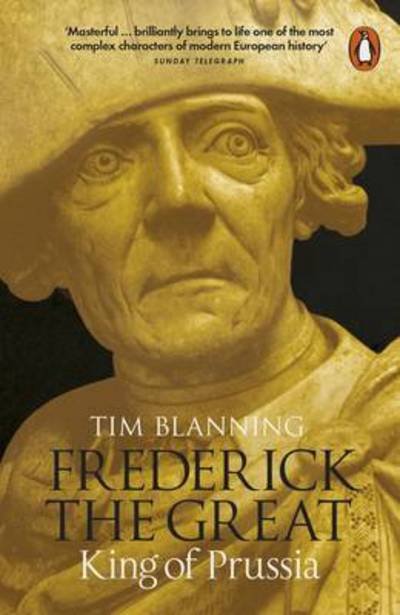 Cover for Tim Blanning · Frederick the Great: King of Prussia (Paperback Book) (2016)