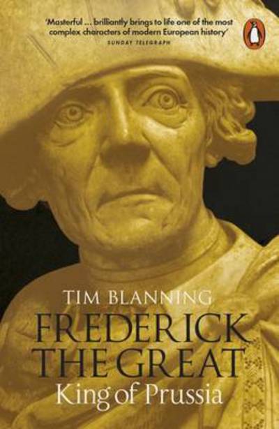 Frederick the Great: King of Prussia - Tim Blanning - Books - Penguin Books Ltd - 9780141039190 - October 6, 2016