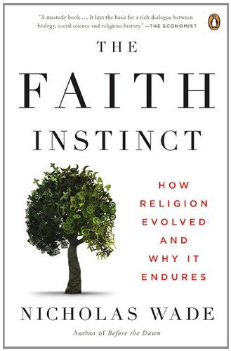 The Faith Instinct: How Religion Evolved and Why It Endures - Nicholas Wade - Książki - Penguin Books - 9780143118190 - 28 września 2010