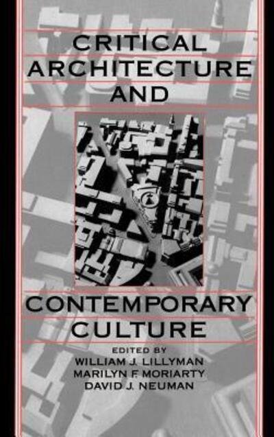 Cover for William J. Lillyman · Critical Architecture and Contemporary Culture - University of California Humanities Research Institute Series (Innbunden bok) (1994)