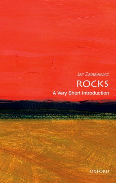 Cover for Zalasiewicz, Jan (Senior Lecturer in Geology, Leicester University) · Rocks: A Very Short Introduction - Very Short Introductions (Paperback Book) (2016)