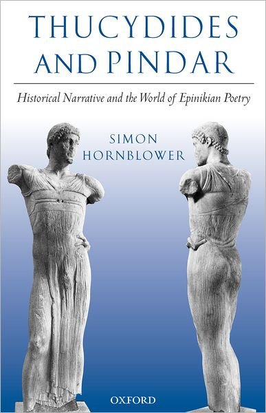 Cover for Hornblower, Simon (Professor of Classics and Ancient History, University College London) · Thucydides and Pindar: Historical Narrative and the World of Epinikian Poetry (Hardcover Book) (2004)