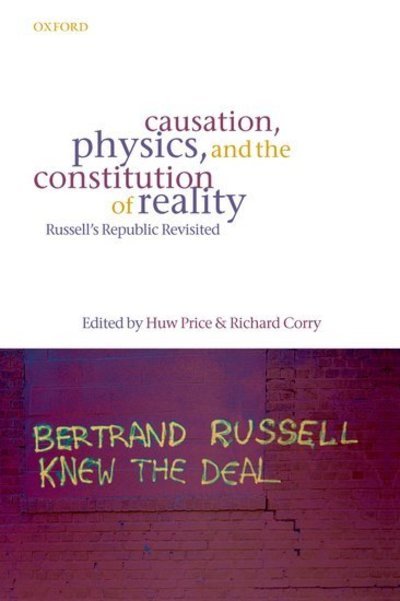 Cover for Huw; Price · Causation, Physics, and the Constitution of Reality: Russell's Republic Revisited (Paperback Book) (2007)