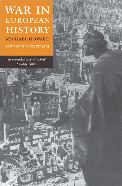 Cover for Howard, Michael (Emeritus Professor of Modern History, University of Oxford) · War in European History (Paperback Book) [Updated edition] (2009)