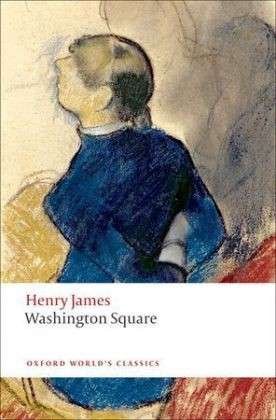 Cover for Henry James · Washington Square - Oxford World's Classics (Pocketbok) (2010)
