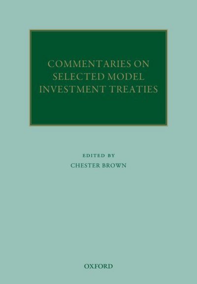 Cover for Chester Brown · Commentaries on Selected Model Investment Treaties - Oxford Commentaries on International Law (Hardcover Book) (2013)