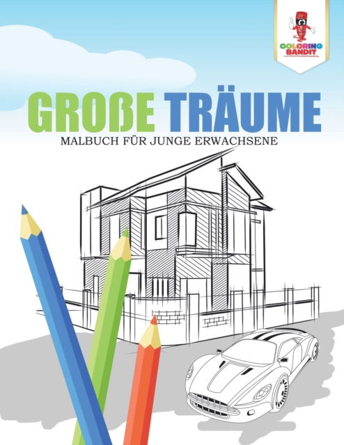 Cover for Coloring Bandit · Große Träume : Malbuch für junge Erwachsene (Paperback Book) (2017)