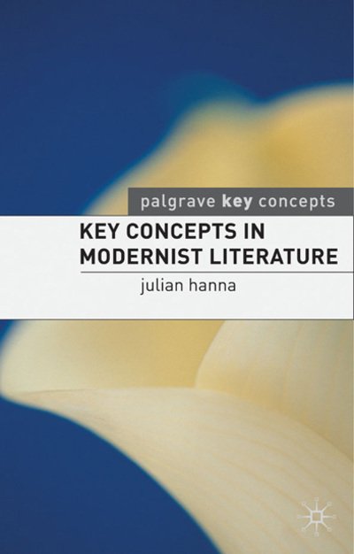 Cover for Julian Hanna · Key Concepts in Modernist Literature - Key Concepts: Literature (Paperback Book) (2008)