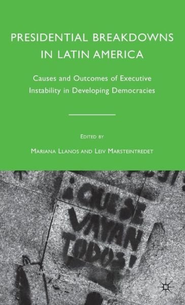 Mariana Llanos · Presidential Breakdowns in Latin America: Causes and Outcomes of Executive Instability in Developing Democracies (Hardcover bog) (2010)