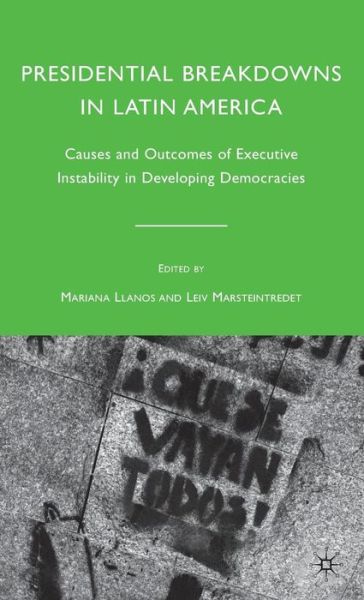 Cover for Mariana Llanos · Presidential Breakdowns in Latin America: Causes and Outcomes of Executive Instability in Developing Democracies (Hardcover Book) (2010)