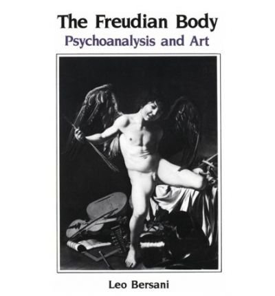 Cover for Bersani, Leo (Professor, University of California, Berkeley) · The Freudian Body: Psychoanalysis and Art (Paperback Book) (1990)