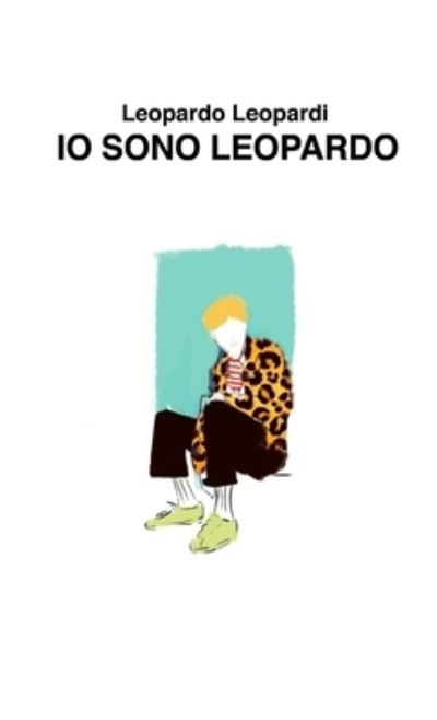 Cover for Leopardo Leopardi · Io Sono Leopardo (Book) (2018)