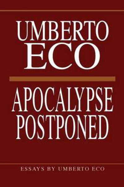 Apocalypse Postponed: Essays by Umberto Eco - Umberto Eco - Livros - Indiana University Press - 9780253024190 - 1 de novembro de 2000