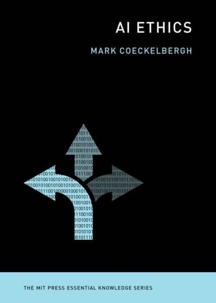 Cover for Coeckelbergh, Mark (Professor of Philosophy of Media and Technology, University of Vienna) · AI Ethics - MIT Press Essential Knowledge series (Paperback Book) (2020)