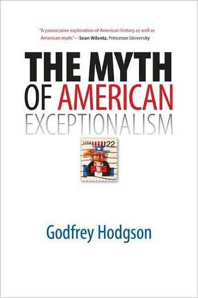 Cover for Godfrey Hodgson · The Myth of American Exceptionalism (Taschenbuch) (2010)