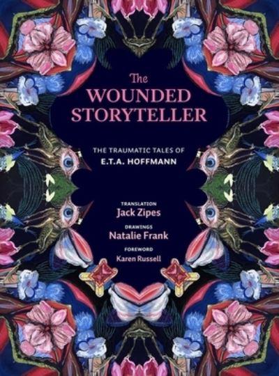 The Wounded Storyteller: The Traumatic Tales of E. T. A. Hoffmann - E. T. A. Hoffmann - Books - Yale University Press - 9780300263190 - May 30, 2023