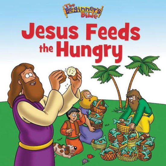 Cover for The Beginner's Bible · The Beginner's Bible Jesus Feeds the Hungry - The Beginner's Bible (Paperback Book) (2012)