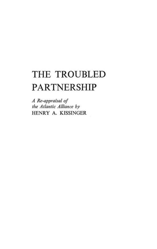 The Troubled Partnership: A Re-Appraisal of the Atlantic Alliance - Henry Kissinger - Books - ABC-CLIO - 9780313232190 - November 15, 1982