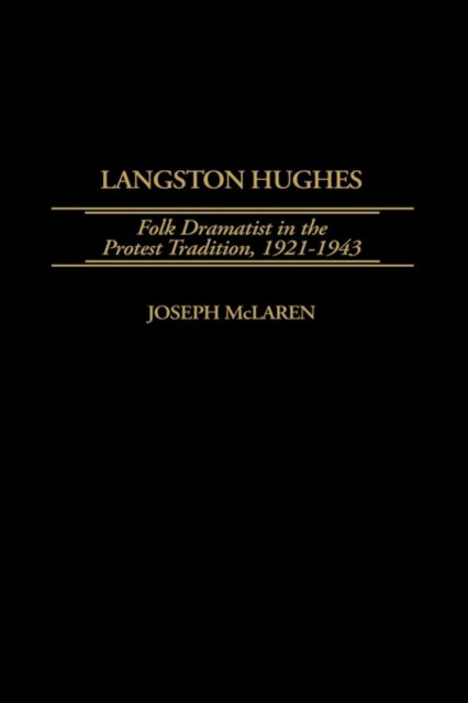 Cover for Joseph McLaren · Langston Hughes: Folk Dramatist in the Protest Tradition, 1921-1943 - Contributions in Afro-American and African Studies: Contemporary Black Poets (Hardcover Book) (1997)