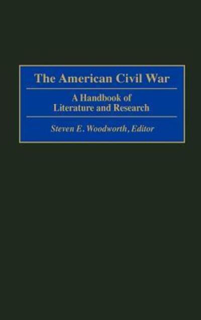 Cover for Steven E. Woodworth · The American Civil War: A Handbook of Literature and Research (Gebundenes Buch) (1996)