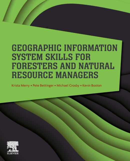 Cover for Merry, Krista (School of Forestry and Natural Resources, University of Georgia, Athens, Georgia, USA) · Geographic Information System Skills for Foresters and Natural Resource Managers (Paperback Book) (2022)