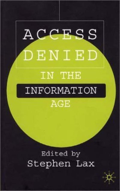 Cover for Lax · Access Denied in the Information Age (Hardcover Book) (2001)