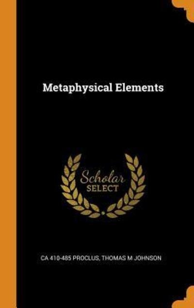 Cover for Ca 410-485 Proclus · Metaphysical Elements (Inbunden Bok) (2018)