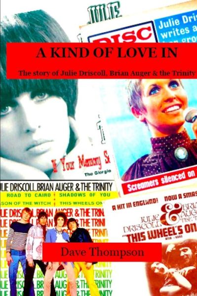 Cover for Dave Thompson · A Kind of Love In : The story of Julie Driscoll, Brian Auger &amp; the Trinity (Paperback Bog) (2019)