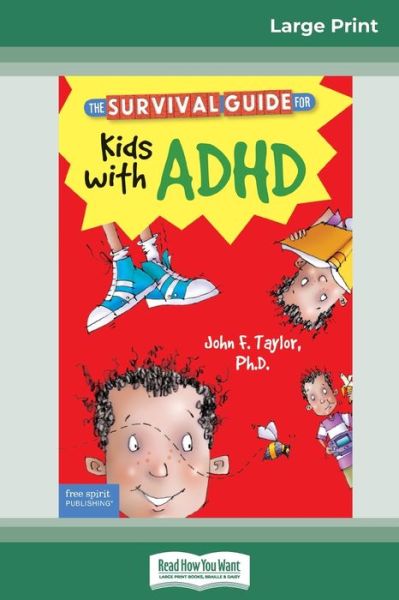 Cover for John F Taylor · The Survival Guide for Kids with ADHD: Updated Edition (16pt Large Print Edition) (Paperback Book) [Large type / large print edition] (2015)