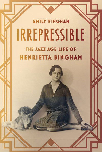 Cover for Emily Bingham · Irrepressible: The Jazz Age Life of Henrietta Bingham (Paperback Book) (2016)