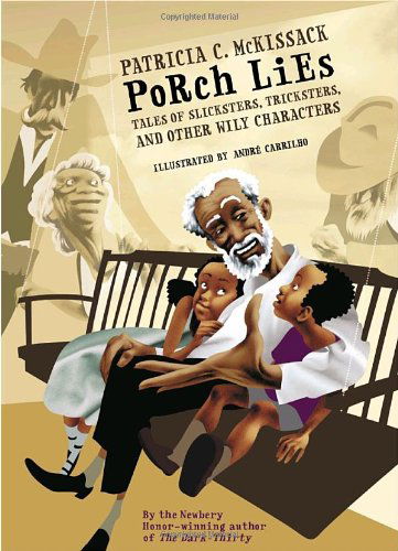 Porch Lies: Tales of Slicksters, Tricksters, and Other Wily Characters - Patricia Mckissack - Books - Schwartz & Wade - 9780375836190 - August 22, 2006