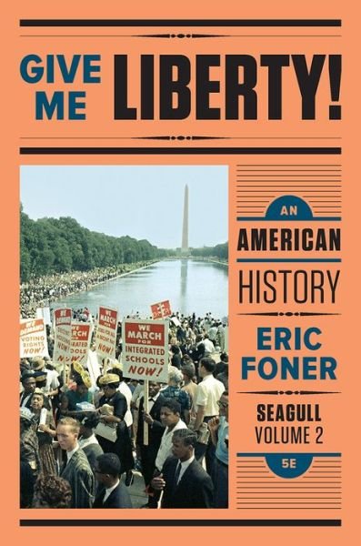 Cover for Foner, Eric (Columbia University) · Give Me Liberty!: An American History (Book) [Seagull Fifth edition] (2017)