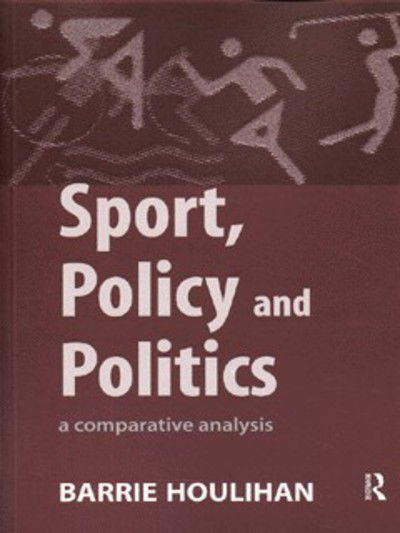 Cover for Houlihan, Barrie (Loughborough University, UK) · Sport, Policy and Politics: A Comparative Analysis (Taschenbuch) (1997)