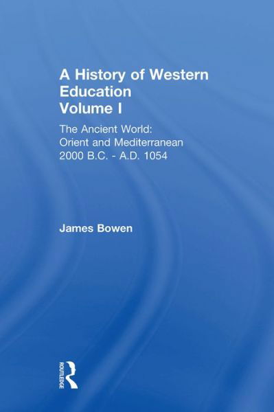 Hist West Educ:Ancient World V 1 - James Bowen - Livres - Taylor & Francis Ltd - 9780415848190 - 14 août 2015