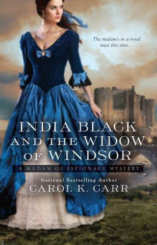 Cover for Carol K. Carr · India Black and the Widow of Windsor (A Madam of Espionage Mystery) (Paperback Book) [1 Original edition] (2011)
