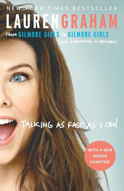 Talking as Fast as I Can: From Gilmore Girls to Gilmore Girls (and Everything in Between) - Lauren Graham - Books - Random House Publishing Group - 9780425285190 - October 3, 2017