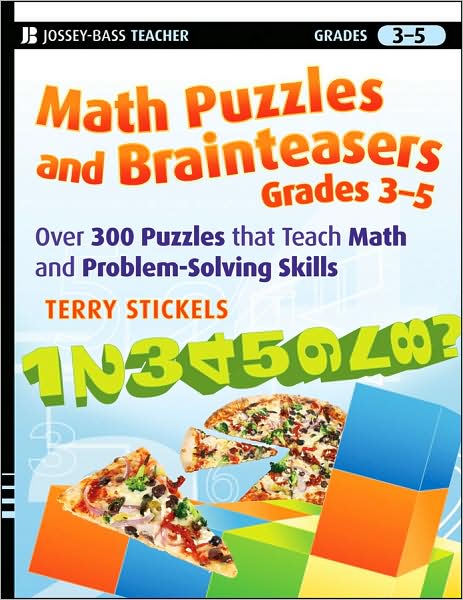 Cover for Terry Stickels · Math Puzzles and Brainteasers, Grades 3-5: Over 300 Puzzles that Teach Math and Problem-Solving Skills - Math Puzzles and Brainteasers (Paperback Book) (2009)