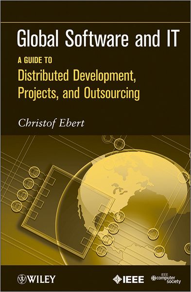 Cover for Ebert, Christof (Vector Consulting Services) · Global Software and IT: A Guide to Distributed Development, Projects, and Outsourcing (Paperback Book) (2011)