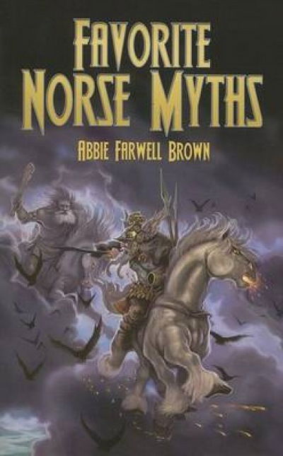 Favorite Norse Myths - Dover Children's Classics - Abbie Farwell Brown - Książki - Dover Publications Inc. - 9780486451190 - 29 grudnia 2006