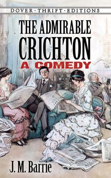 Cover for J. M. Barrie · The Admirable Crichton: A Comedy - Thrift Editions (Paperback Bog) (2015)