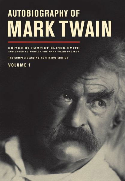 Autobiography of Mark Twain, Volume 1: The Complete and Authoritative Edition - Mark Twain Papers - Mark Twain - Bøker - University of California Press - 9780520267190 - 15. november 2010