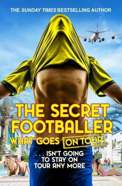 The Secret Footballer: What Goes on Tour - The Secret Footballer - Kirjat - Transworld Publishers Ltd - 9780552174190 - torstai 3. toukokuuta 2018
