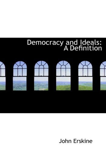 Cover for John Erskine · Democracy and Ideals: a Definition (Paperback Book) [Large Print, Lrg edition] (2008)