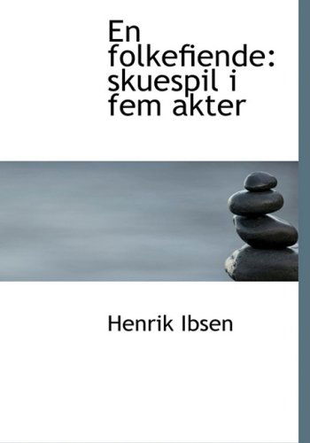 Cover for Henrik Ibsen · En Folkefiende: Skuespil I Fem Akter (Hardcover Book) [Large Print, Norwegian, Lrg edition] (2008)