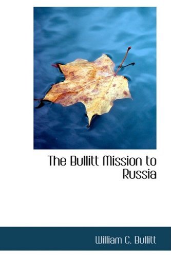 The Bullitt Mission to Russia - Bullitt - Books - BiblioLife - 9780559092190 - April 30, 2009