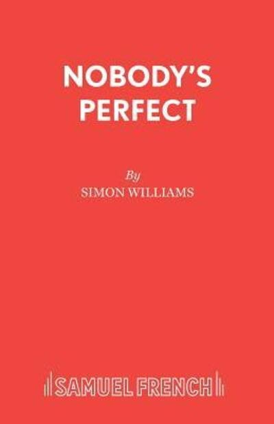 Nobody's Perfect - Acting Edition S. - Simon Williams - Bøker - Samuel French Ltd - 9780573018190 - 9. mars 2000